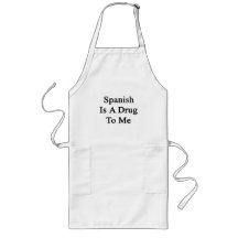 Spanish Is a Drug To Me Aprons