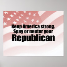 SPAY OR NEUTER YOUR REPUBLICAN.png Posters