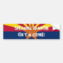 SPEAKING SPANISH ISN'T A CRIME BUMPER STICKER