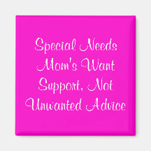 Special Needs Mum's Want Support, Not Unwanted ... Fridge Magnets