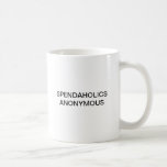 SPENDAHOLICS ANONYMOUS MUGS