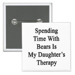 Spending Time With Bears Is My Daughter's Therapy Pin