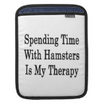 Spending Time With Hamsters Is My Therapy Sleeve For iPads
