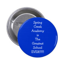 SpringCreekAcademyisThe Greatest SchoolEVER!!!!!! Pinback Button