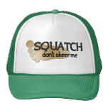 Squatch Don't Skeer Me Trucker Hats