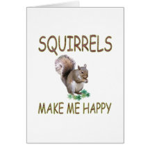 Squirrels Make Me Happy Card