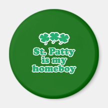 ST. PATTY IS MY HOMEBOY FRIDGE MAGNET