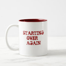 STARTING OVER - AGAIN MUG