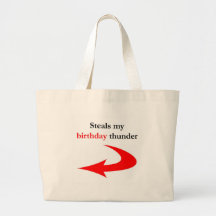 Steals My Birthday Thunder Bag