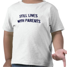 Still lives with parents tees