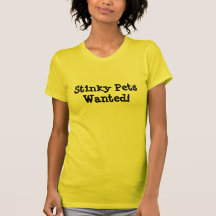Stinky Pets Wanted! T Shirts