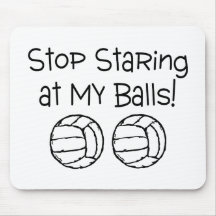 Stop Staring At My Balls Volleyballs Mousepad