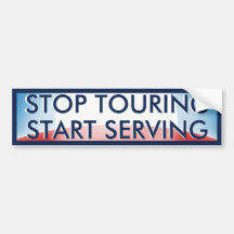 Stop Touring Start Serving Bumper Stickers