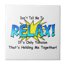 Stress Tension. Don't Tell Me To Relax. Ceramic Tile
