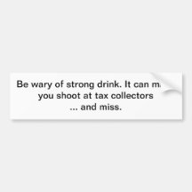 Strong drinks. Bumper sticker