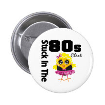 Stuck in the 80s Chick Button