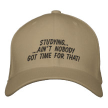 Studying... Ain't Nobody Got Time For That Hat Embroidered Hats