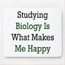 Studying Biology Is What Makes Me Happy Mousepad