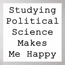 Studying Political Science Makes Me Happy Poster