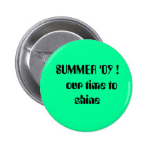 SUMMER '09 !   our time to shine Pin
