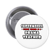 Supermodel .. Drama Teacher Buttons