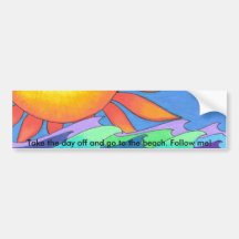 Take the day off and go to the be... bumper sticker