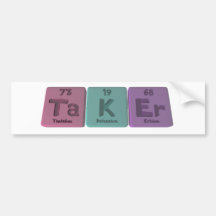 Taker-Ta-K-Er-Tantalum-Potassium-Erbium.png Bumper Sticker