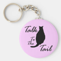 "Talk To The Tail" Keychain