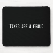 taxes are a fraud mousepads