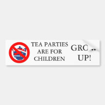 Tea Parties are for children Bumper Stickers