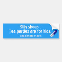 Tea parties are for kids. bumper stickers