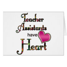 Teacher Assistants Have Heart Greeting Cards