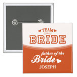Team Bride Father of the Bride Button