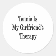 Tennis Is My Girlfriend's Therapy Round Stickers