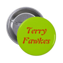 Terry Fawkes Pinback Button