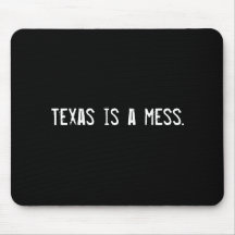 Texas is a mess. mouse mats