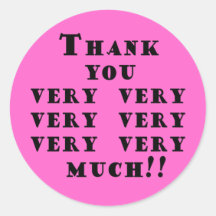 Thank You Very Very Very Very Much Stickers