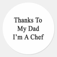 Thanks To My Dad I'm A Chef Sticker