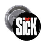 That's SICK. Button