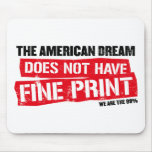 The American Dream Does Not Have Fine Print Mouse Pad