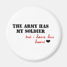 The Army has my Soldier, but I have his Heart Fridge Magnets