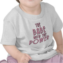 The Babe With The Power Tee Shirt
