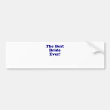 The Best Bride Ever Bumper Stickers