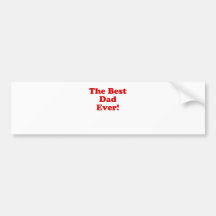 The Best Dad Ever Bumper Sticker