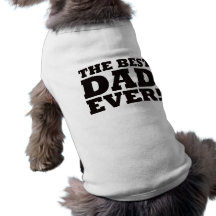 The Best Dad Ever Dog Clothes