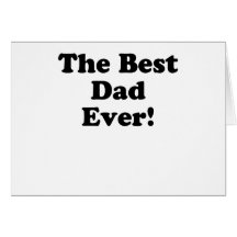 The Best Dad Ever Greeting Card