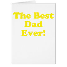 The Best Dad Ever Greeting Cards
