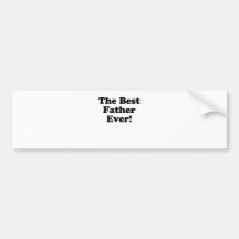 The Best Father Ever Bumper Stickers