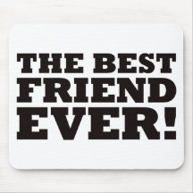 The Best Friend Ever Mouse Pads