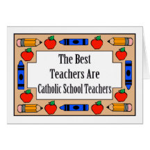 The Best Teachers Are Catholic School Teachers Greeting Card